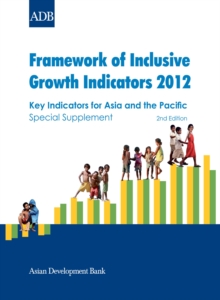Framework of Inclusive Growth Indicators 2012 : Key Indicators for Asia and the Pacific Special Supplement