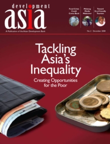 Development Asia-Tackling Asia's Inequality: Creating Opportunities for the Poor : December 2008