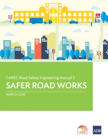 CAREC Road Safety Engineering Manual 2 : Safer Road Works
