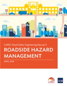 CAREC Road Safety Engineering Manual 3 : Roadside Hazard Management