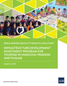 Infrastructure Development Investment Program for Tourism in Himachal Pradesh and Punjab : India Gender Equality Results Case Study