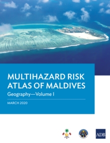 Multihazard Risk Atlas of Maldives: Geography-Volume I