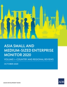 Asia Small and Medium-Sized Enterprise Monitor 2020: Volume I : Country and Regional Reviews