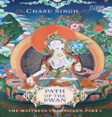 Path of the Swan: The Maitreya Chronicles Part 1