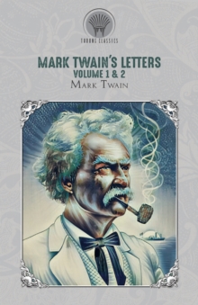 Mark Twain's Letters Volume 1 & 2