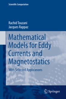 Mathematical Models for Eddy Currents and Magnetostatics : With Selected Applications