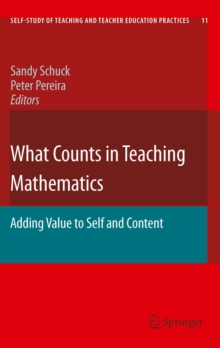 What Counts in Teaching Mathematics : Adding Value to Self and Content