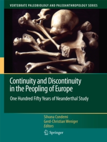 Continuity and Discontinuity in the Peopling of Europe : One Hundred Fifty Years of Neanderthal Study