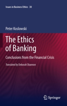 The Ethics of Banking : Conclusions from the Financial Crisis