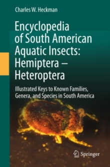 Encyclopedia of South American Aquatic Insects: Hemiptera - Heteroptera : Illustrated Keys to Known Families, Genera, and Species in South America