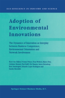 Adoption of Environmental Innovations : The Dynamics of Innovation as Interplay between Business Competence, Environmental Orientation and Network Involvement