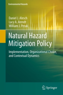 Natural Hazard Mitigation Policy : Implementation, Organizational Choice, and Contextual Dynamics