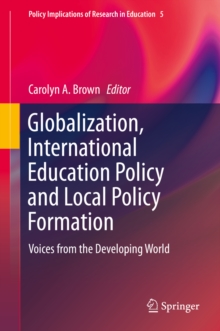 Globalization, International Education Policy and Local Policy Formation : Voices from the Developing World