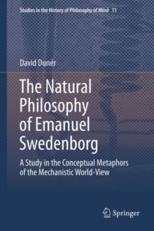 The Natural philosophy of Emanuel Swedenborg : A Study in the Conceptual Metaphors of the Mechanistic World-View