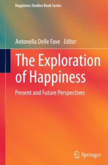 The Exploration of Happiness : Present and Future Perspectives