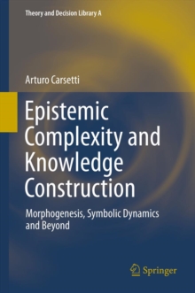 Epistemic Complexity and Knowledge Construction : Morphogenesis, symbolic dynamics and beyond