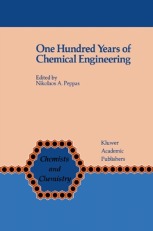 One Hundred Years of Chemical Engineering : From Lewis M. Norton (M.I.T. 1888) to Present