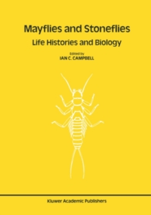 Mayflies and Stoneflies: Life Histories and Biology : Proceedings of the 5th International Ephemeroptera Conference and the 9th International Plecoptera Conference
