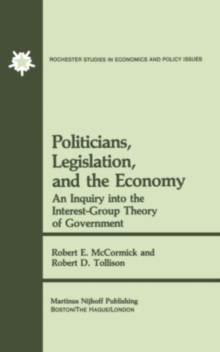 Politicians, Legislation, and the Economy : An Inquiry into the Interest-Group Theory of Government
