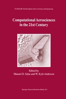 Computational Aerosciences in the 21st Century : Proceedings of the ICASE/LaRC/NSF/ARO Workshop, conducted by the Institute for Computer Applications in Science and Engineering, NASA Langley Research