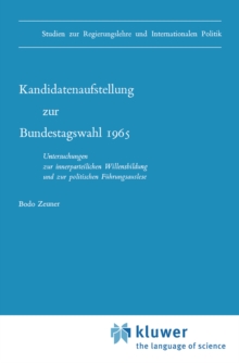 Kandidatenaufstellung zur Bundestagswahl 1965 : Untersuchungen zur innerparteilichen Willensbildung und zur politischen Fuhrungsauslese