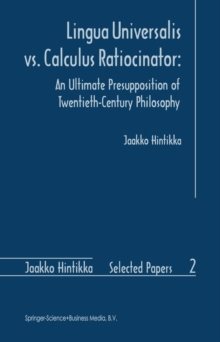 Lingua Universalis vs. Calculus Ratiocinator: : An Ultimate Presupposition of Twentieth-Century Philosophy