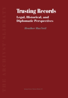 Trusting Records : Legal, Historical and Diplomatic Perspectives