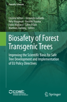 Biosafety of Forest Transgenic Trees : Improving the Scientific Basis for Safe Tree Development and Implementation of EU Policy Directives