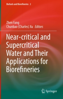 Near-critical and Supercritical Water and Their Applications for Biorefineries