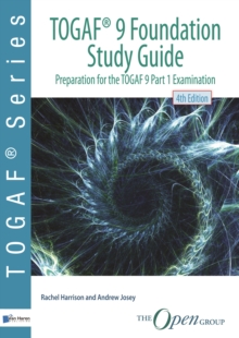TOGAF 9 foundation study guide : preparation for TOGAF 9 part 1 examination