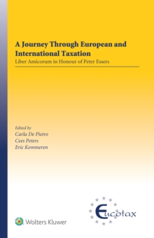 A Journey Through European and International Taxation : Liber Amicorum in Honour of Peter Essers