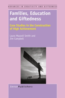 Families, Education and Giftedness : Case Studies in the Construction of  High Achievement