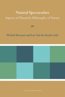 Natural Spectaculars : Aspects of Plutarch's Philosophy of Nature