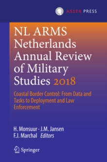 NL ARMS Netherlands Annual Review of Military Studies 2018 : Coastal Border Control: From Data and Tasks to Deployment and Law Enforcement