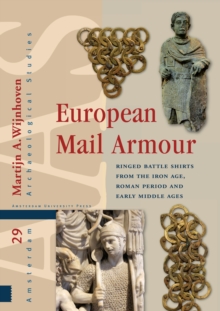 European Mail Armour : Ringed Battle Shirts from the Iron Age, Roman Period and Early Middle Ages