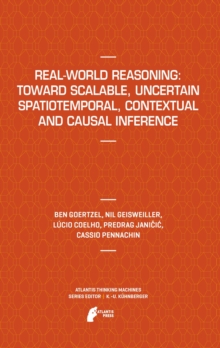 Real-World Reasoning: Toward Scalable, Uncertain Spatiotemporal,  Contextual and Causal Inference