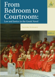 From Bedroom to Courtroom : Law and Justice in the Greek Novel