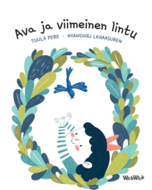 Ava ja viimeinen lintu : Finnish Edition of Ava and the Last Bird