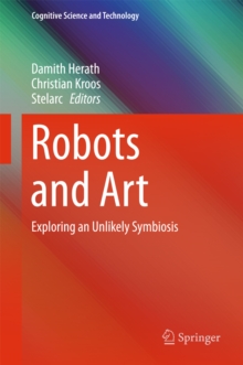 Robots and Art : Exploring an Unlikely Symbiosis