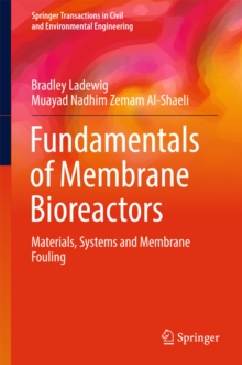 Fundamentals of Membrane Bioreactors : Materials, Systems and Membrane Fouling