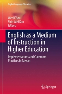 English as a Medium of Instruction in Higher Education : Implementations and Classroom Practices in Taiwan