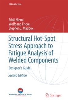 Structural Hot-Spot Stress Approach to Fatigue Analysis of Welded Components : Designer's Guide