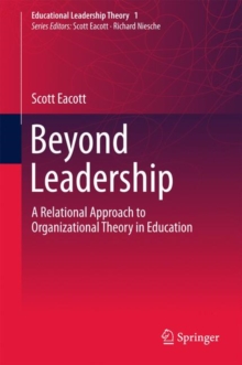 Beyond Leadership : A Relational Approach to Organizational Theory in Education