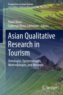 Asian Qualitative Research in Tourism : Ontologies, Epistemologies, Methodologies, and Methods
