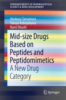 Mid-size Drugs Based on Peptides and Peptidomimetics : A New Drug Category