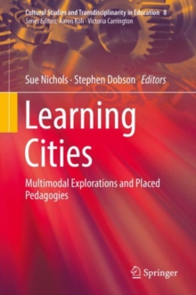 Learning Cities : Multimodal Explorations and Placed Pedagogies