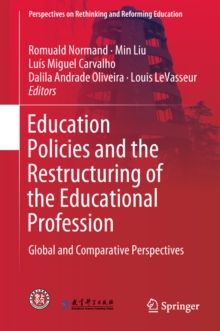 Education Policies and the Restructuring of the Educational Profession : Global and Comparative Perspectives