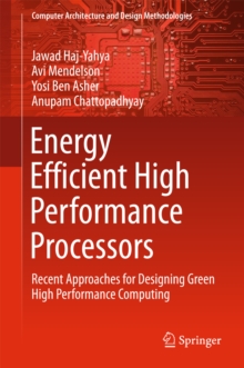 Energy Efficient High Performance Processors : Recent Approaches for Designing Green High Performance Computing