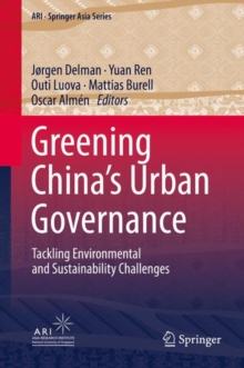Greening China's Urban Governance : Tackling Environmental and Sustainability Challenges