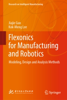 Flexonics for Manufacturing and Robotics : Modeling, Design and Analysis Methods